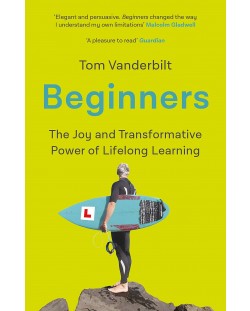 Beginners: The Joy and Transformative Power of Lifelong Learning