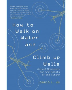 How to Walk on Water and Climb up Walls: Animal Movement and the Robots of the Future