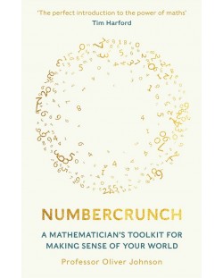 Numbercrunch: A Mathematician's Toolkit for Making Sense of Your World