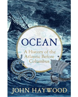 Ocean: A History of the Atlantic Before Columbus