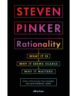 Rationality: What It Is, Why It Seems Scarce, Why It Matters