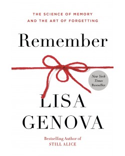 Remember: The Science of Memory and the Art of Forgetting