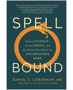 Spellbound: Modern Science, Ancient Magic, and the Hidden Potential of the Unconscious Mind