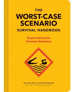 The Worst-Case Scenario Survival Handbook: Expert Advice for Extreme Situations