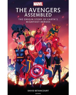 The Avengers Assembled: The Origin Story of Earth's Mightiest Heroes