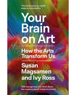 Your Brain on Art: How the Arts Transform Us