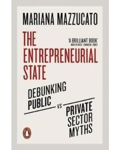 The Entrepreneurial State Debunking Public vs. Private Sector Myths - 1