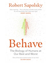 Behave The Biology of Humans at Our Best and Worst -1
