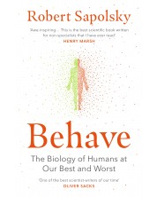 Behave The Biology of Humans at Our Best and Worst