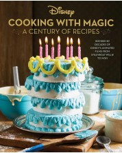 Disney: Cooking With Magic. A Century of Recipes: Inspired by Decades of Disney's Animated Films from Steamboat Willie to Wish -1