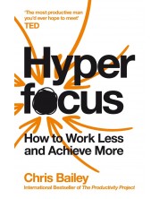 Hyperfocus: How to Work Less to Achieve More -1