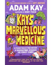 Kay's Marvellous Medicine: A Gross and Gruesome History of the Human Body