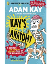 Kay's Anatomy: A Complete (and Completely Disgusting) Guide to the Human Body