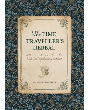 The Time Traveller's Herbal: Stories and Recipes rom the Historical Apothecary Cabinet -1
