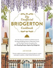 The Unofficial Bridgerton Cookbook: 100 Dazzling Recipes Inspired by Bridgerton