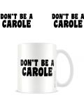 Κούπα Pyramid Adult: Humor - Don'T Be A Carole - 2t