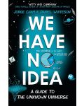 We Have No Idea: A Guide to the Unknown Universe - 1t