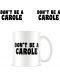 Κούπα Pyramid Adult: Humor - Don'T Be A Carole - 2t