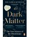 Dark Matter (Penguin Life) - 1t