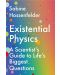 Existential Physics: A Scientist's Guide to Life's Biggest Questions - 1t