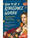 How to Be a Renaissance Woman - 1t