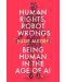 Human Rights, Robot Wrongs: Being Human in the Age of AI - 1t