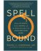 Spellbound: Modern Science, Ancient Magic, and the Hidden Potential of the Unconscious Mind - 1t